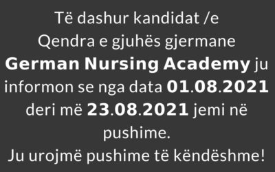 Njoftim për pushim të qendrës së gjuhës gjermane 𝗚𝗲𝗿𝗺𝗮𝗻 𝗡𝘂𝗿𝘀𝗶𝗻𝗴 𝗔𝗰𝗮𝗱𝗲𝗺𝘆 nga data 𝟬𝟭.𝟬𝟴.𝟮𝟬𝟮𝟭 deri më 𝟮𝟯.𝟬𝟴.𝟮𝟬𝟮𝟭